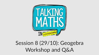 Workshop and Q&A from TMiL 29th October (Geogebra)