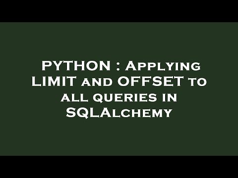 PYTHON : Applying LIMIT and OFFSET to all queries in SQLAlchemy