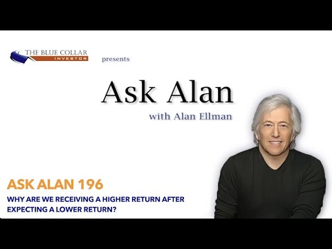 Ask Alan 196: Why are We Receiving a Higher Return After Expecting a Lower Return?