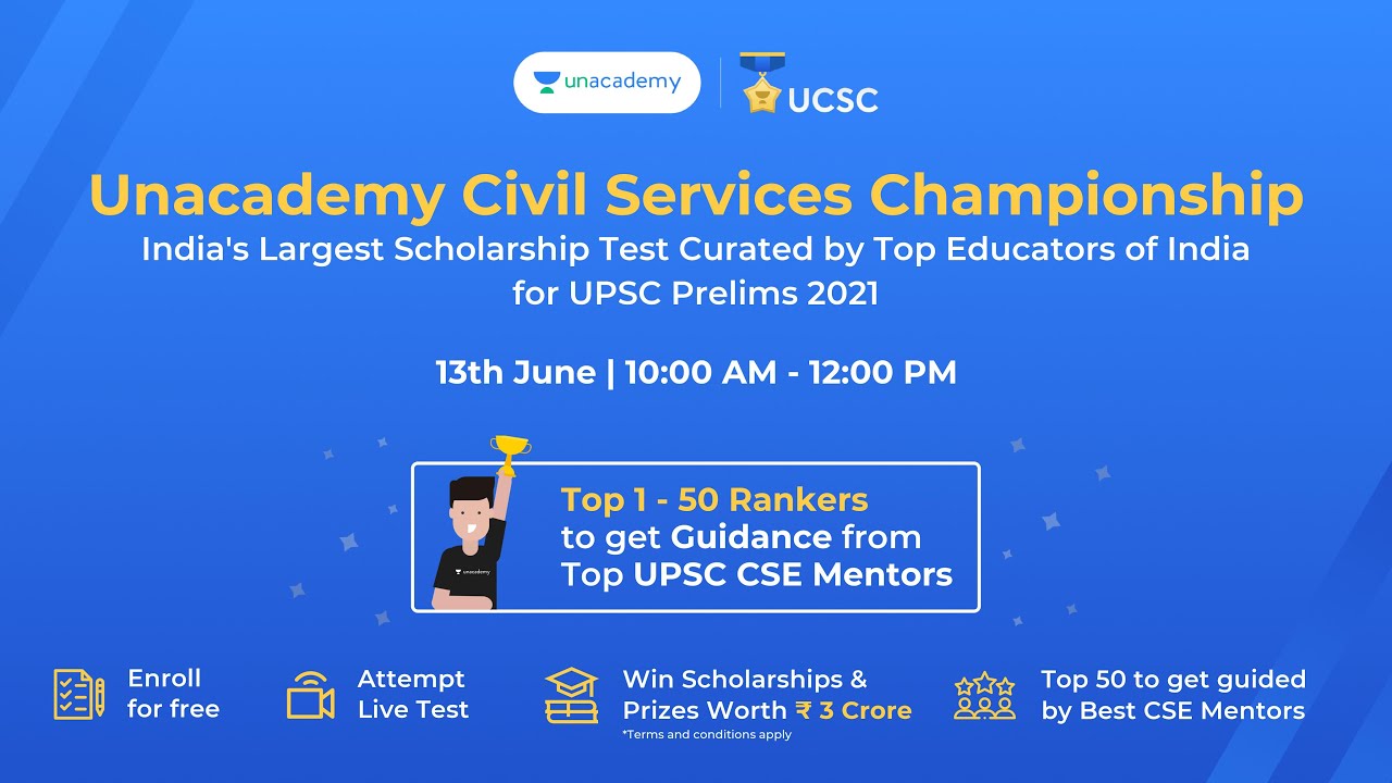 Unacademy Civil Services Championship | India’s Largest Scholarship Test  for UPSC CSE Aspirants