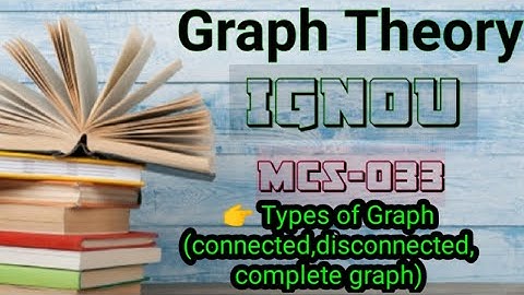 Graph theory//MCS-033//Graph Theory//Connected Graph//Disconnected Graph//Complete Graph