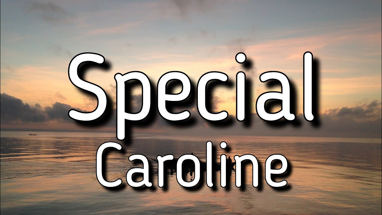 Watch Caroline - Special (Lyrics/Lyric Video) on YouTube Watch Caroline - Special (Lyrics/Lyric Video) on YouTube