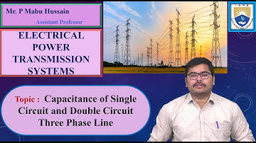 Capacitance of Single Circuit and Double Circuit Three Phase Line by Mr. P Mabu Hussain
