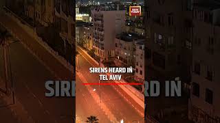 Iran Attacks Israel: Sirens Wail Across Tel Aviv, City on High Alert Amid Rising Regional Tensions