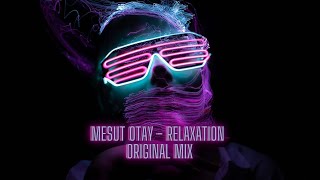 Mesut Otay - Relaxation ( Original Mix )