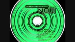 Now - You Spin Me Round