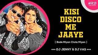 Kisi Disco Mein Jaaye - Remix | Bade Miyan Chote Miyan | Dj Jenny X Dj Vas | #remixkiduniya