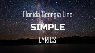 Florida Georgia Line - Simple (Lyrics / Lyric Video)