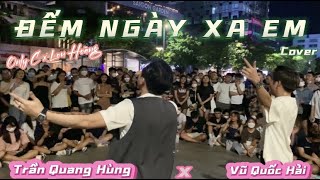 ĐẾM NGÀY XA EM cover màn song ca của hai idol Trần Quang Hùng x Vũ Quốc Hải làm náo loạn phố N.Huệ