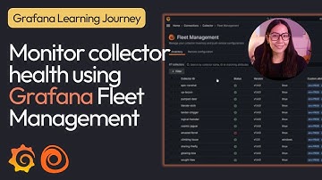 Grafana Learning Journey: Monitor collector health using Grafana Fleet Management