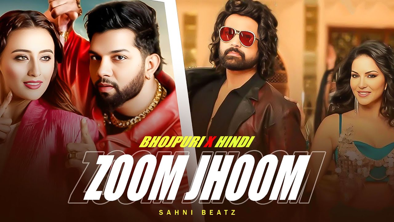 ZOOM JHOOM - NEW BHOJPURI X HINDI MASHUP 2025 || SAHNI BEATZ || NEELKAMAL SINGH, HIMESH RESAMMIYA