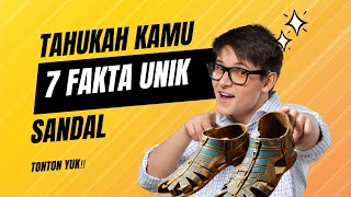 FAKTA UNIK‼️‼️‼️‼️ KAMU HARUS TAHU | 7 FAKTA UNIK TENTANG SANDAL