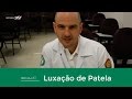 Ortopedia | Diagnóstico e tratamento da Luxação de Patela