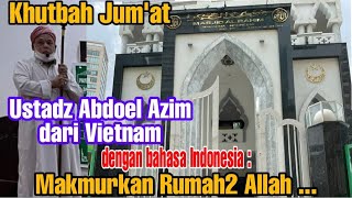 Khutbah Jum'at Ustadz Vietnam - Makmurkan Rumah Allah.....