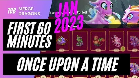 Merge Dragons Once Upon A Time Event First 60 Minutes 2023