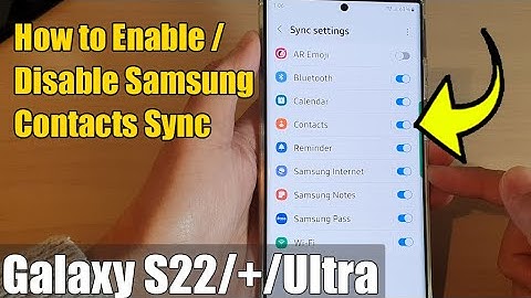 Galaxy S22/S22+/Ultra: How to Enable/Disable Samsung Contacts Sync