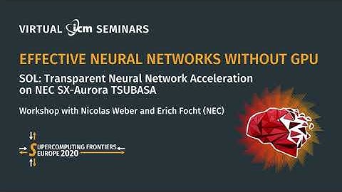VIRTUAL ICM SEMINARS | Effective Neural Networks Without GPU (SOL, Frovedis, NEC SX Aurora TSUBASA)