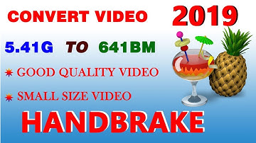 របៀប Convert Video អោយមានទំហំតូច និងមិនបាត់បង់គុណភាព Video 2019,HandBrake