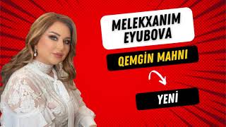 Melekxanım Eyubova - Qemgin mahnı Resimi