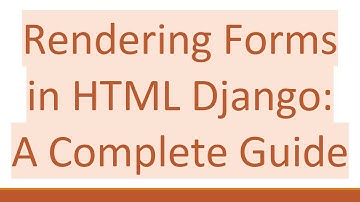 Rendering Forms in HTML Django: A Complete Guide