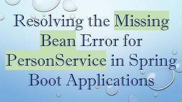 Resolving the Missing Bean Error for PersonService in Spring Boot Applications
