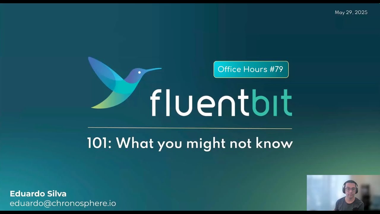 Fluent Bit Office Hours #79 - Fluent Bit 101 — What You Might Not Know (Even If You’re Using It)