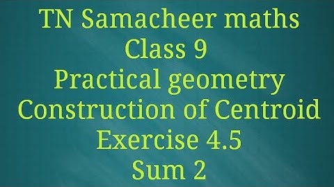 Sum 2 /Exercise 4.5 /Practical geometry/Class 9/Tamilnadu Samacheer maths/ Nithyaganesh Maths