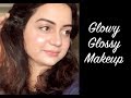 Glowy & Glossy Makeup | ऐसे करें ग्लोइंग मेकअप