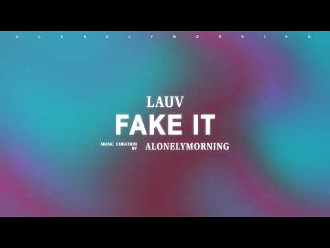 Lauv - fake it (Lyrics)