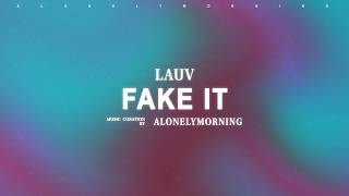 Lauv - fake it (Lyrics)