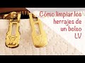 Cómo limpiar los herrajes y cremalleras de un bolso Louis Vuitton