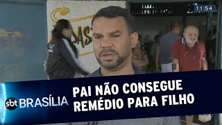 Remédio caro: pai depende da farmácia de alto custo | SBT Brasília 14/02/2020