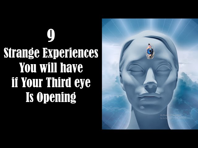 9 Strange Things You will Experience if Your Third Eye is Opening - Third Eye Opening class=