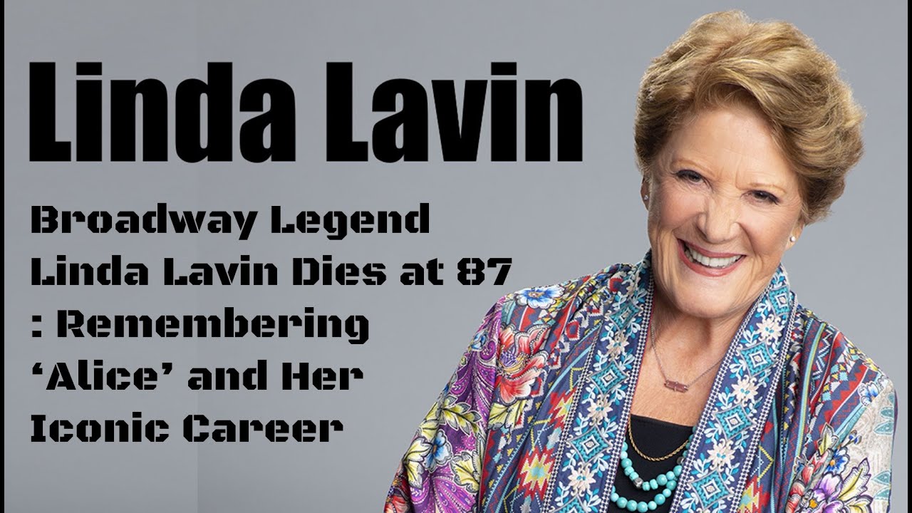 Linda Lavin “Broadway Legend Linda Lavin Dies at 87: Remembering ‘Alice