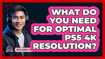 What Do You Need For Optimal PS5 4K Resolution? - Video Gamers Vault