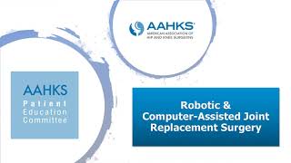 AAHKS Robotic \& Computer-Assisted Joint Replacement Surgery