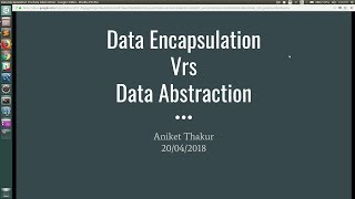 Difference between data encapsulation and data abstraction.