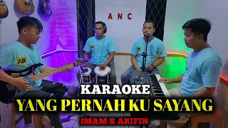 YANG PERNAH KU SAYANG KARAOKE IMAM S ARIFIN NADA COWOK