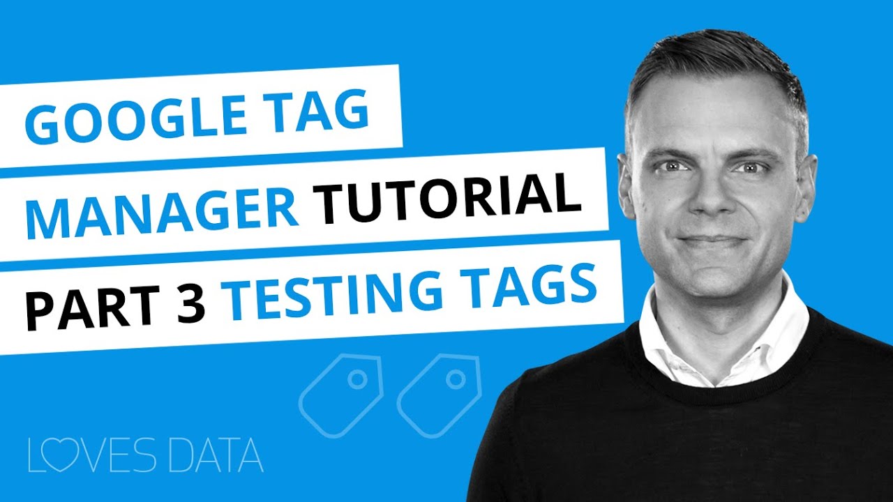 Google Tag Manager Tutorial // Lesson 3 // Previewing and Testing Tags YouTube
