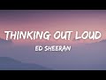 Ed Sheeran - Thinking Out Loud (Lyrics)