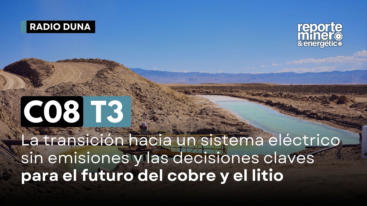 C8 T3: La transición hacia un sistema sin emisiones y las decisiones del futuro en cobre y litio