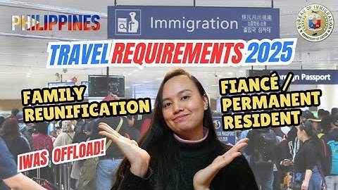 PH Immigration Reqs 2025: Family Reunification / Fiancé Visa, PR Holders thumbnail