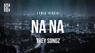 Trey Songz - Na Na | Lyrics