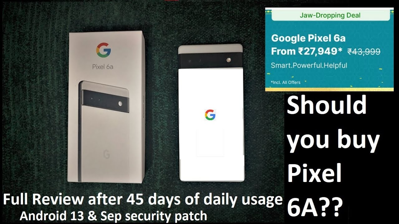 Google Pixel 6A Full review after 45 days Usage - YouTube