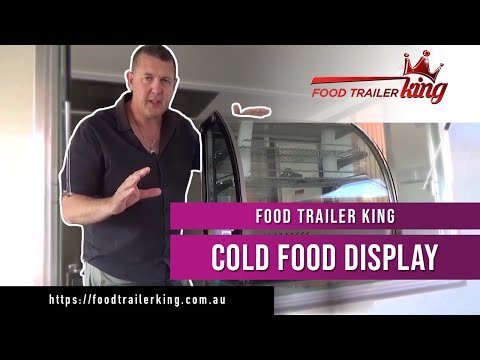 Food Trailer King Cold Food Display