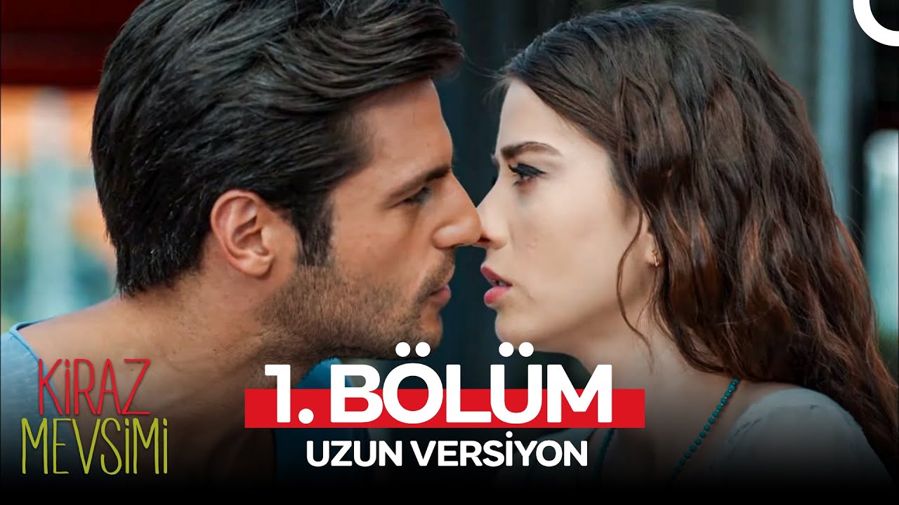 Kiraz Mevsimi 1. Bölüm (Uzun Versiyon)