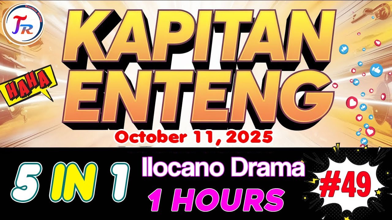 KAPITAN ENTENG 5IN1 #49 | 1 HOUR ILOCANO DRAMA | October 11.2025 #kapitanenteng #ilocanodrama