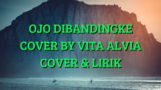 VITA ALVIA - OJO DIBANDINGKE (COVER & LIRIK) #vitaalvia #ojodibandingke #djojodibandingke