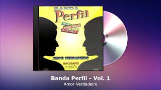 Banda Perfil Vol. 1 - Amor Verdadeiro - FORRODASANTIGAS.COM