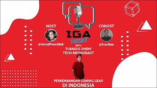 Download Lagu Full Version - IGA Podcast   Perkembangan Gaming Gear di Indonesia